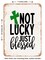 DECORATIVE METAL SIGN - Not Lucky Just Blessed - Vintage Rusty Look